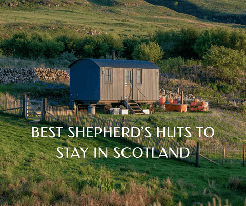 7 OF THE BEST SHEPHERD HUT HOLIDAYS IN SCOTLAND - Made Scotland