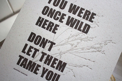 Wild Quote Letterpress Print - The Hunter Press - Made Scotland